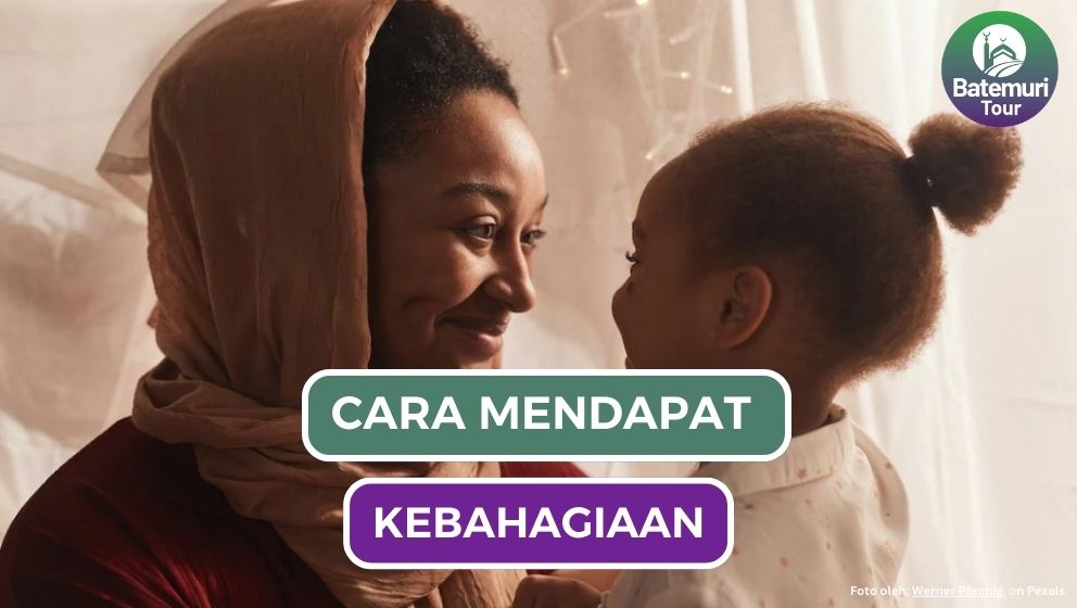 Cara Mendapatkan Kebahagiaan Menurut Islam